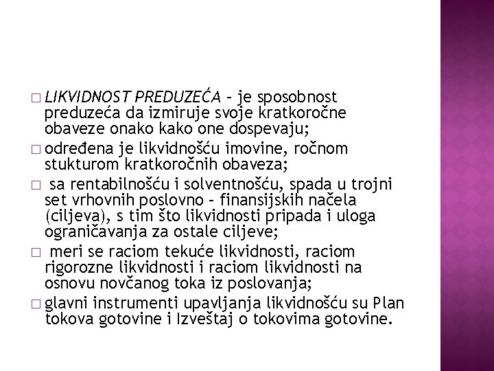 � LIKVIDNOST PREDUZEĆA – je sposobnost preduzeća da izmiruje svoje kratkoročne obaveze onako kako