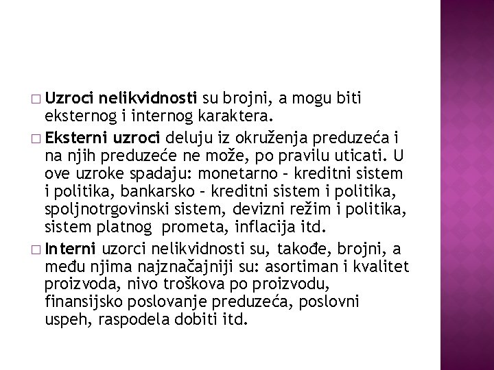 � Uzroci nelikvidnosti su brojni, a mogu biti eksternog i internog karaktera. � Eksterni