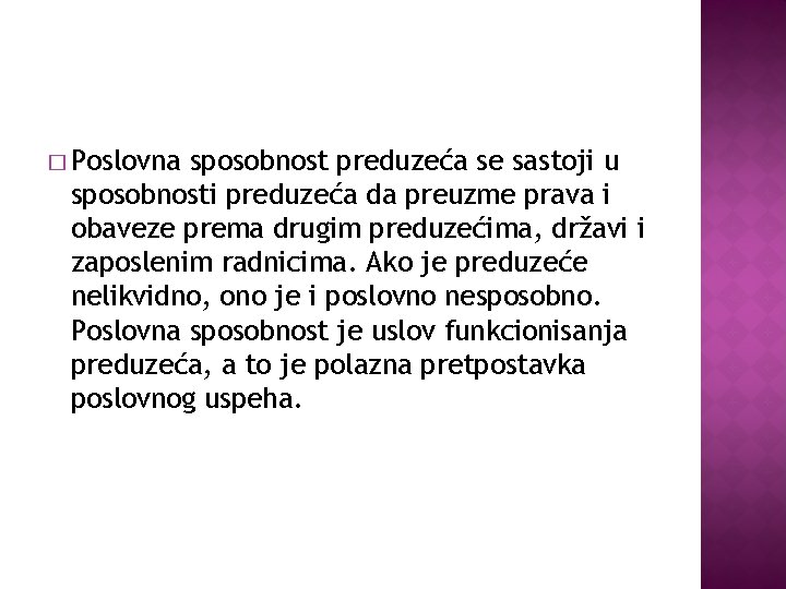 � Poslovna sposobnost preduzeća se sastoji u sposobnosti preduzeća da preuzme prava i obaveze