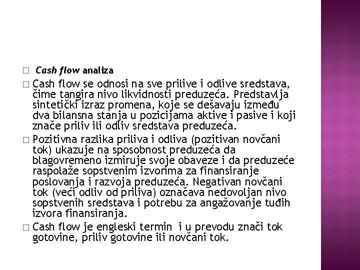 � Cash flow analiza Cash flow se odnosi na sve prilive i odlive sredstava,