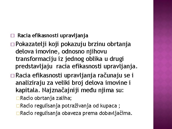 � Racia efikasnosti upravljanja � Pokazatelji koji pokazuju brzinu obrtanja delova imovine, odnosno njihovu