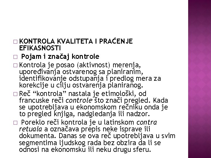 � KONTROLA KVALITETA I PRAĆENJE EFIKASNOSTI � Pojam i značaj kontrole � Kontrola je