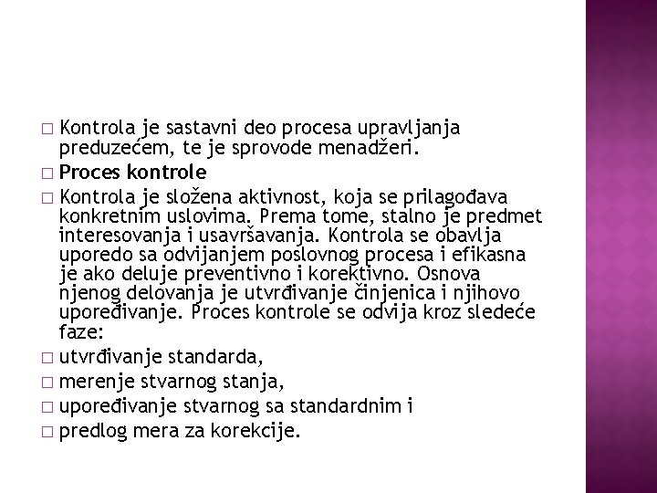 Kontrola je sastavni deo procesa upravljanja preduzećem, te je sprovode menadžeri. � Proces kontrole