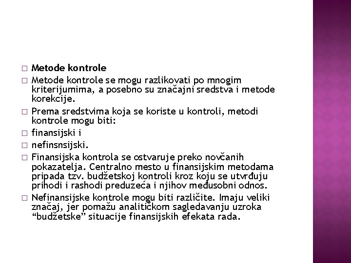 � � � � Metode kontrole se mogu razlikovati po mnogim kriterijumima, a posebno