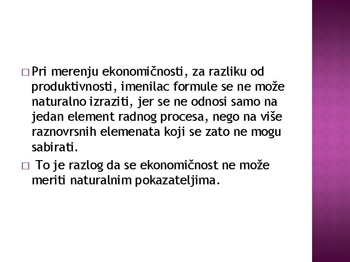 � Pri merenju ekonomičnosti, za razliku od produktivnosti, imenilac formule se ne može naturalno