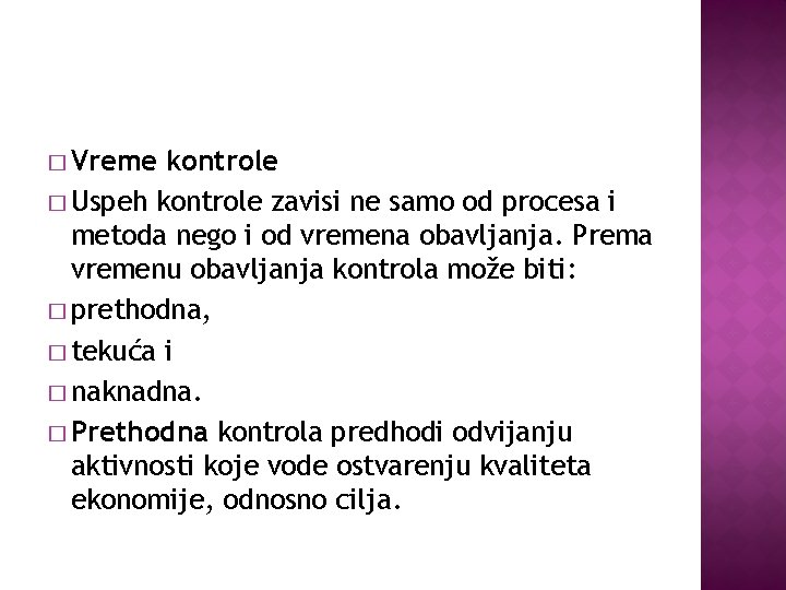 � Vreme kontrole � Uspeh kontrole zavisi ne samo od procesa i metoda nego