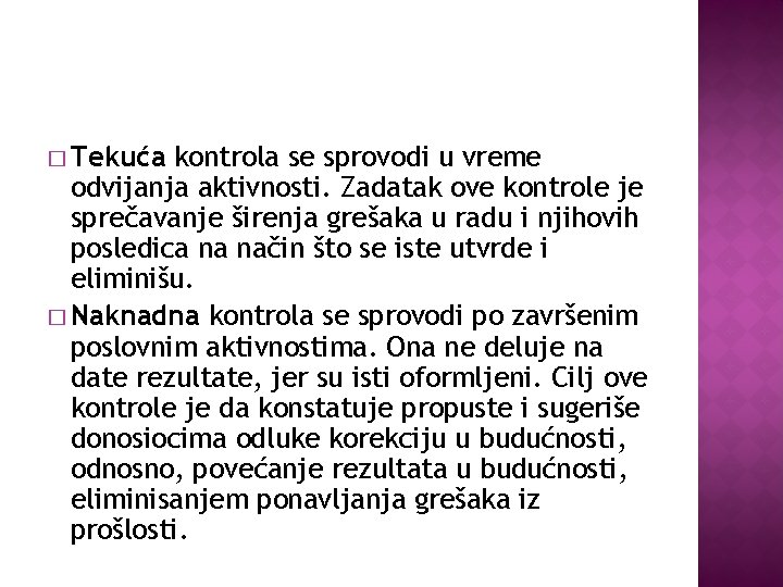� Tekuća kontrola se sprovodi u vreme odvijanja aktivnosti. Zadatak ove kontrole je sprečavanje