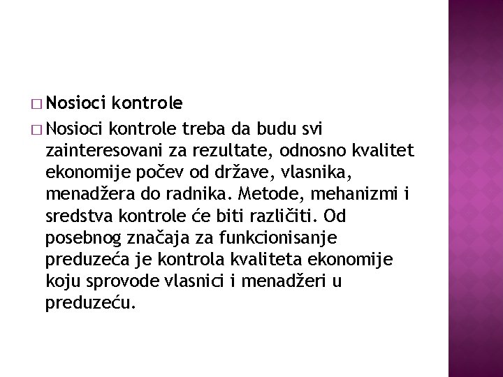 � Nosioci kontrole treba da budu svi zainteresovani za rezultate, odnosno kvalitet ekonomije počev