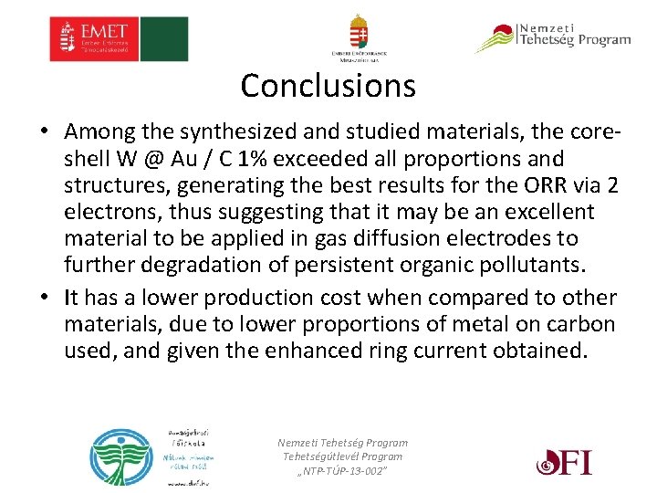 Conclusions • Among the synthesized and studied materials, the coreshell W @ Au /