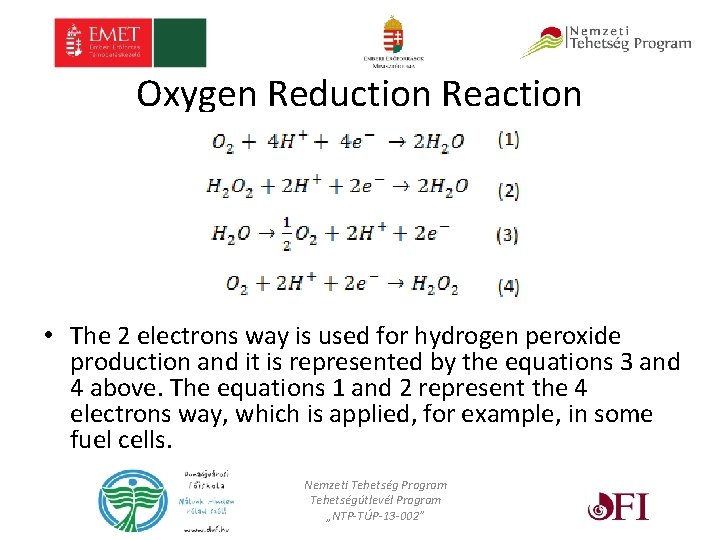 Oxygen Reduction Reaction • The 2 electrons way is used for hydrogen peroxide production
