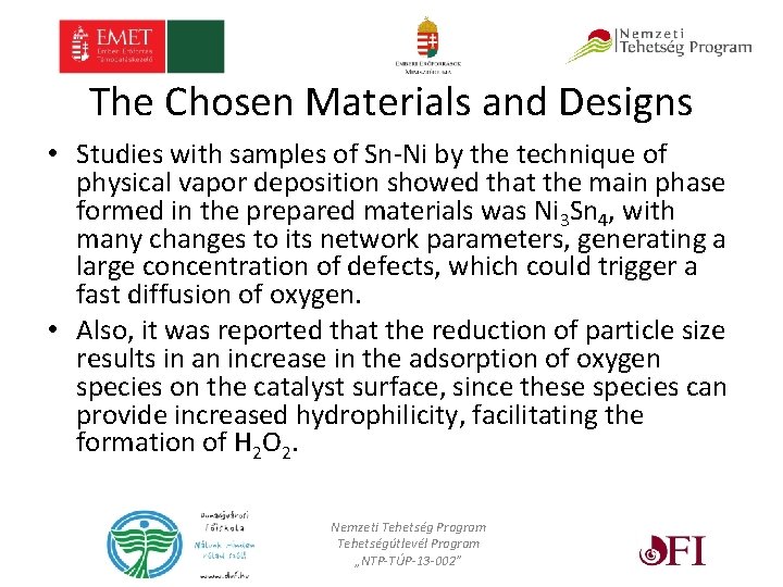 The Chosen Materials and Designs • Studies with samples of Sn-Ni by the technique