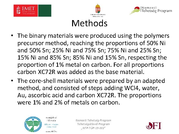 Methods • The binary materials were produced using the polymers precursor method, reaching the