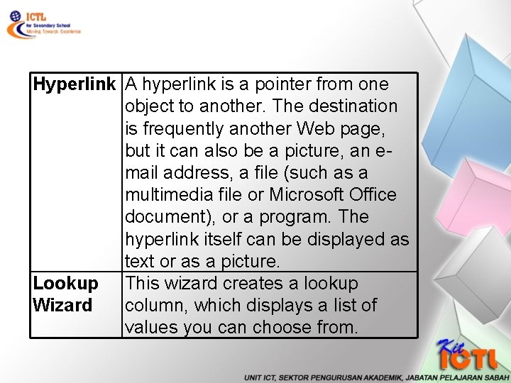 Hyperlink A hyperlink is a pointer from one object to another. The destination is