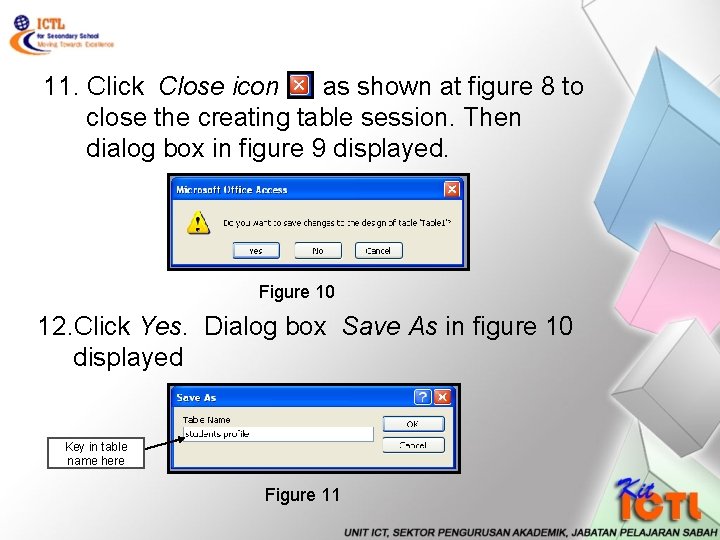 11. Click Close icon as shown at figure 8 to close the creating table