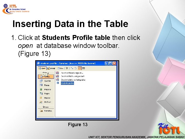 Inserting Data in the Table 1. Click at Students Profile table then click open