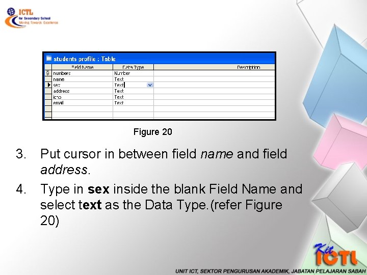 Figure 20 3. Put cursor in between field name and field address. 4. Type