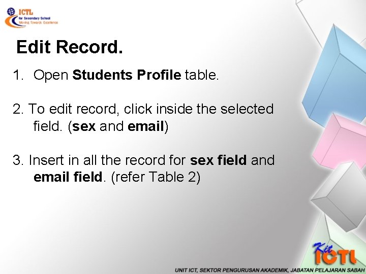 Edit Record. 1. Open Students Profile table. 2. To edit record, click inside the