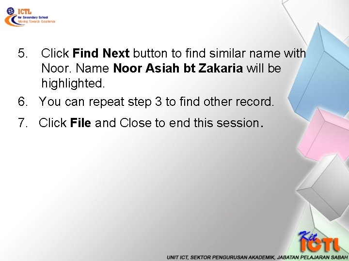 5. Click Find Next button to find similar name with Noor. Name Noor Asiah