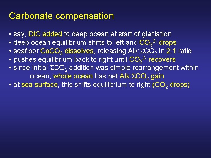 Carbonate compensation • say, DIC added to deep ocean at start of glaciation •