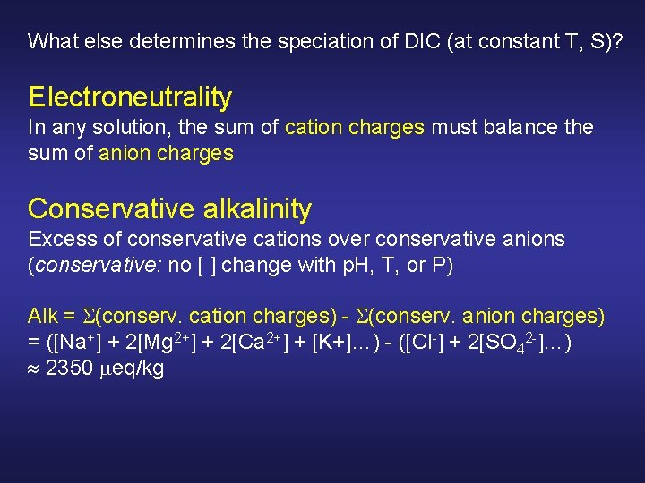 What else determines the speciation of DIC (at constant T, S)? Electroneutrality In any