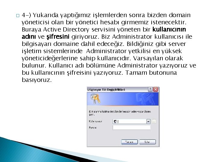 � 4 -) Yukarıda yaptığımız işlemlerden sonra bizden domain yöneticisi olan bir yönetici hesabı