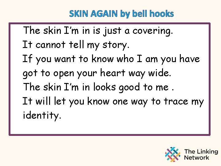 SKIN AGAIN by bell hooks The skin I’m in is just a covering. It