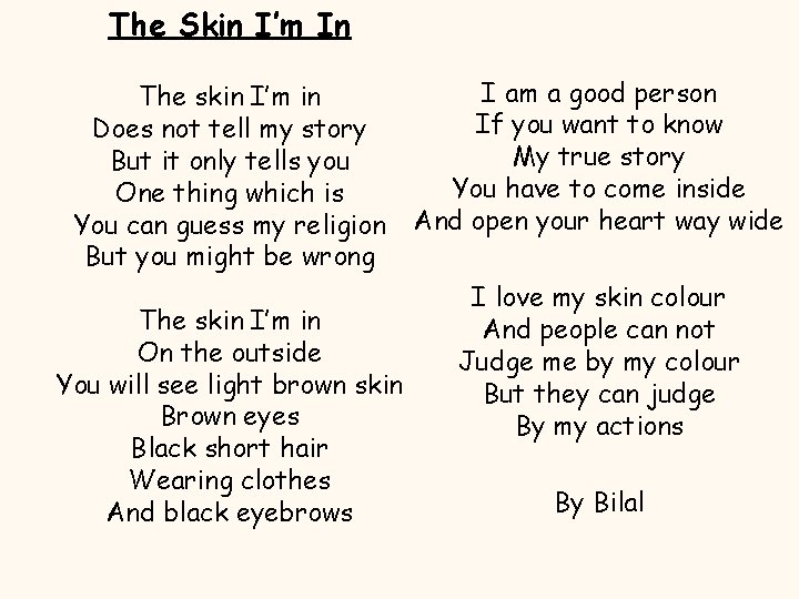 The Skin I’m In The skin I’m in Does not tell my story But