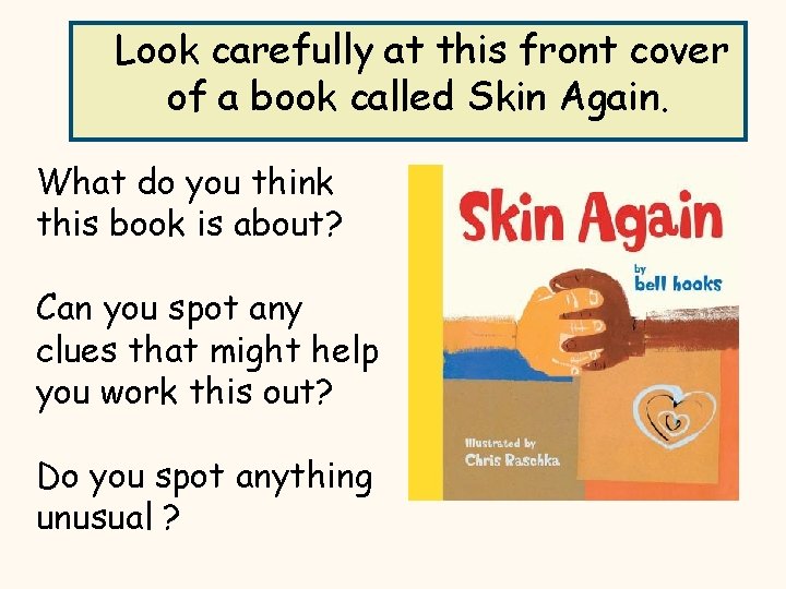 Look carefully at this front cover of a book called Skin Again. What do