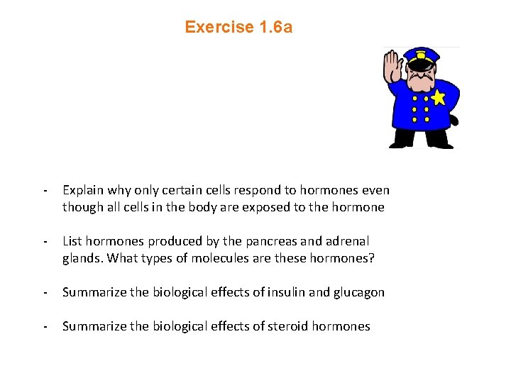 Exercise 1. 6 a - Explain why only certain cells respond to hormones even