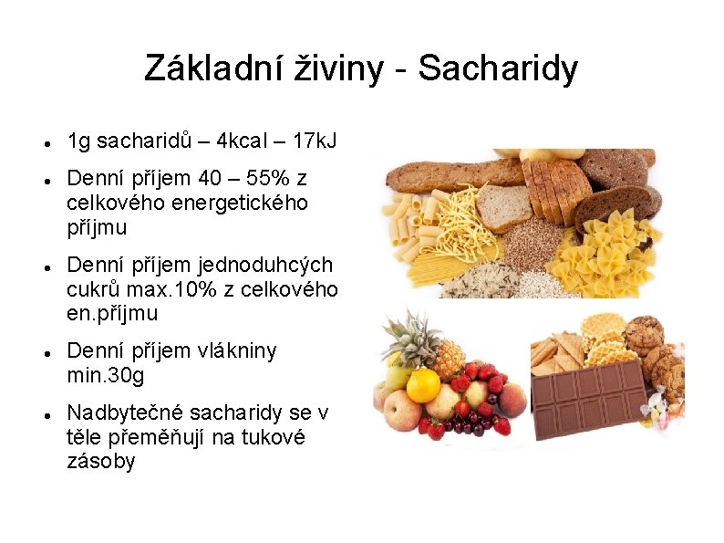 Základní živiny - Sacharidy 1 g sacharidů – 4 kcal – 17 k. J