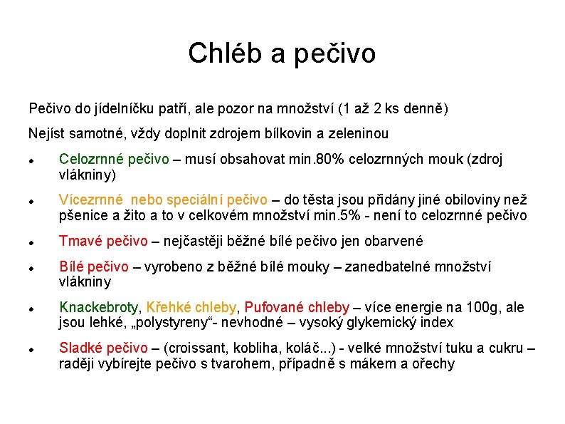 Chléb a pečivo Pečivo do jídelníčku patří, ale pozor na množství (1 až 2