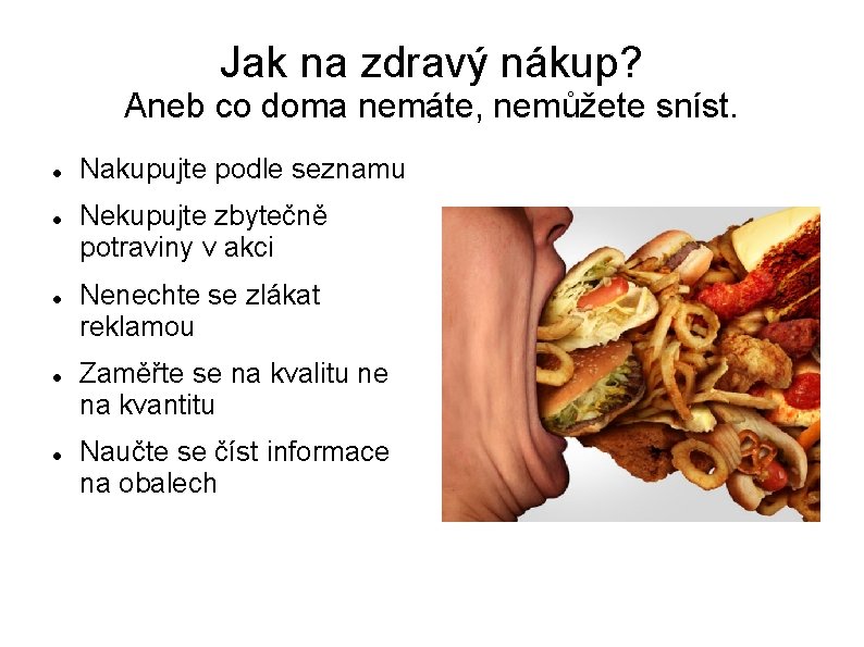 Jak na zdravý nákup? Aneb co doma nemáte, nemůžete sníst. Nakupujte podle seznamu Nekupujte