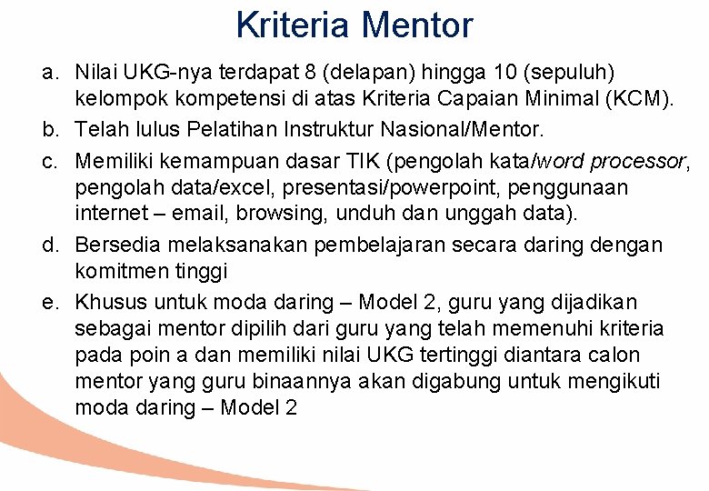 Kriteria Mentor a. Nilai UKG-nya terdapat 8 (delapan) hingga 10 (sepuluh) kelompok kompetensi di