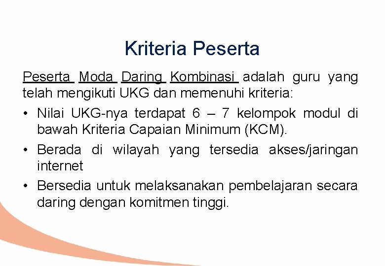 Kriteria Peserta Moda Daring Kombinasi adalah guru yang telah mengikuti UKG dan memenuhi kriteria: