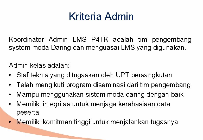 Kriteria Admin Koordinator Admin LMS P 4 TK adalah tim pengembang system moda Daring