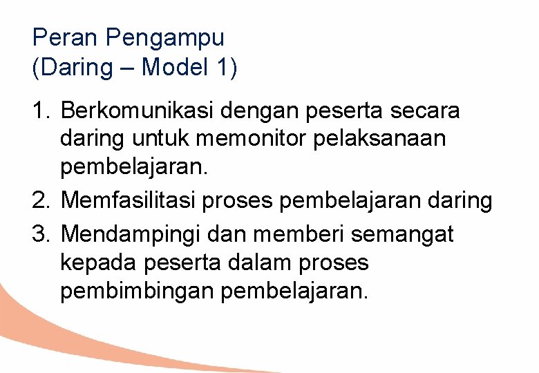 Peran Pengampu (Daring – Model 1) 1. Berkomunikasi dengan peserta secara daring untuk memonitor