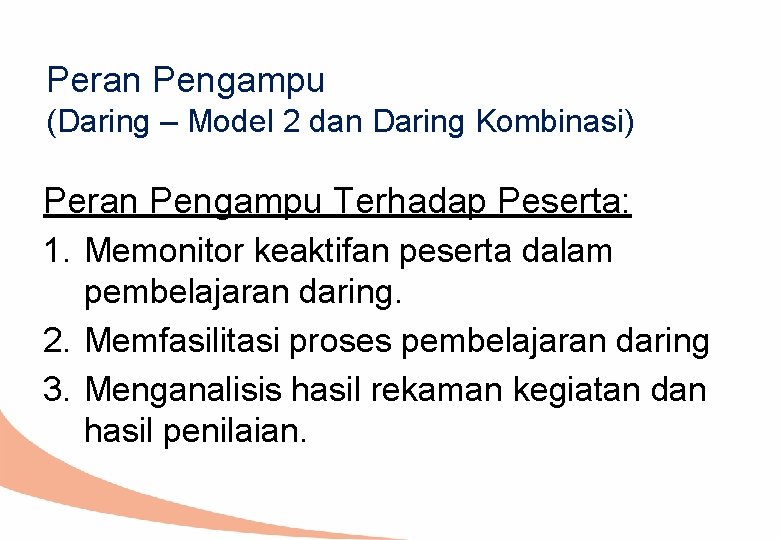 Peran Pengampu (Daring – Model 2 dan Daring Kombinasi) Peran Pengampu Terhadap Peserta: 1.