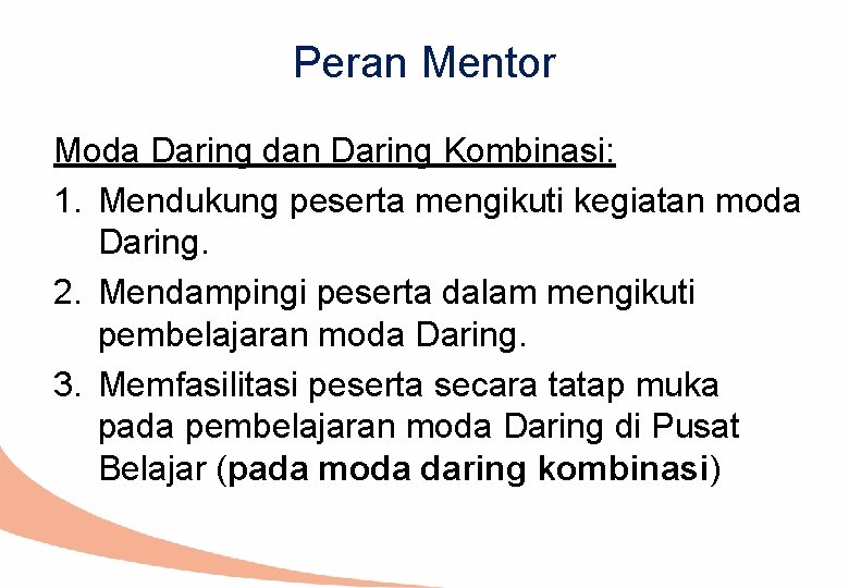 Peran Mentor Moda Daring dan Daring Kombinasi: 1. Mendukung peserta mengikuti kegiatan moda Daring.