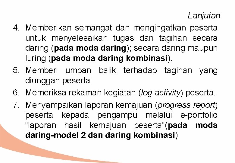 4. 5. 6. 7. Lanjutan Memberikan semangat dan mengingatkan peserta untuk menyelesaikan tugas dan