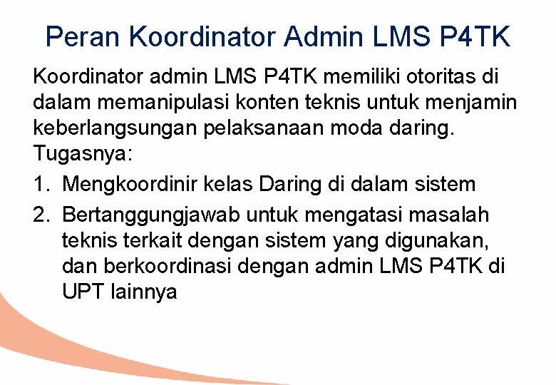 Peran Koordinator Admin LMS P 4 TK Koordinator admin LMS P 4 TK memiliki