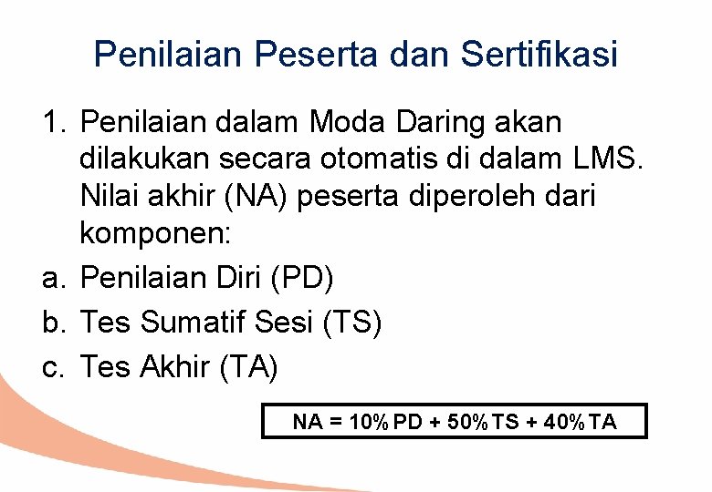 Penilaian Peserta dan Sertifikasi 1. Penilaian dalam Moda Daring akan dilakukan secara otomatis di