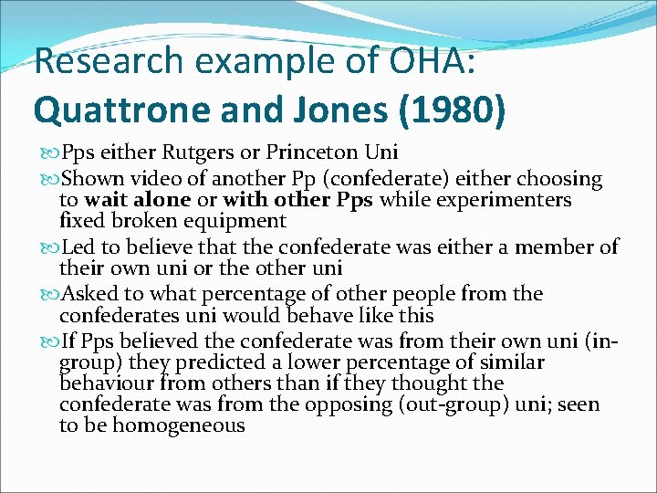 Research example of OHA: Quattrone and Jones (1980) Pps either Rutgers or Princeton Uni