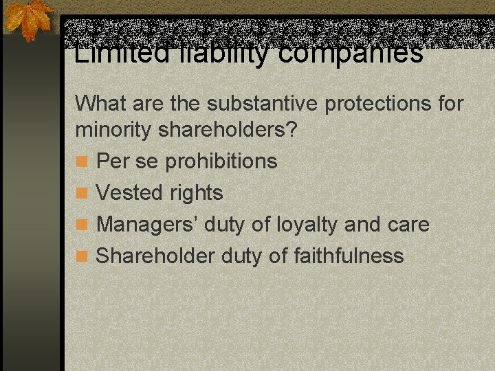 Limited liability companies What are the substantive protections for minority shareholders? n Per se