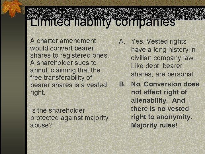 Limited liability companies A charter amendment would convert bearer shares to registered ones. A