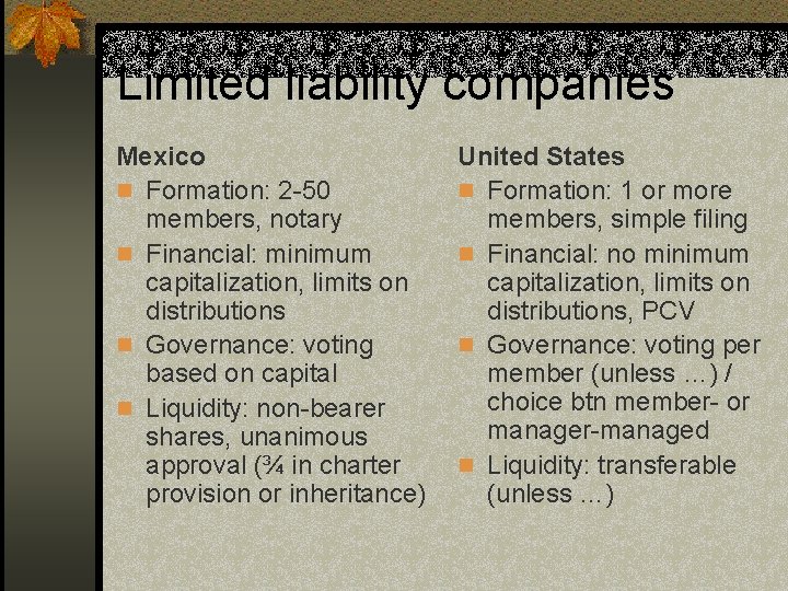 Limited liability companies Mexico n Formation: 2 -50 members, notary n Financial: minimum capitalization,