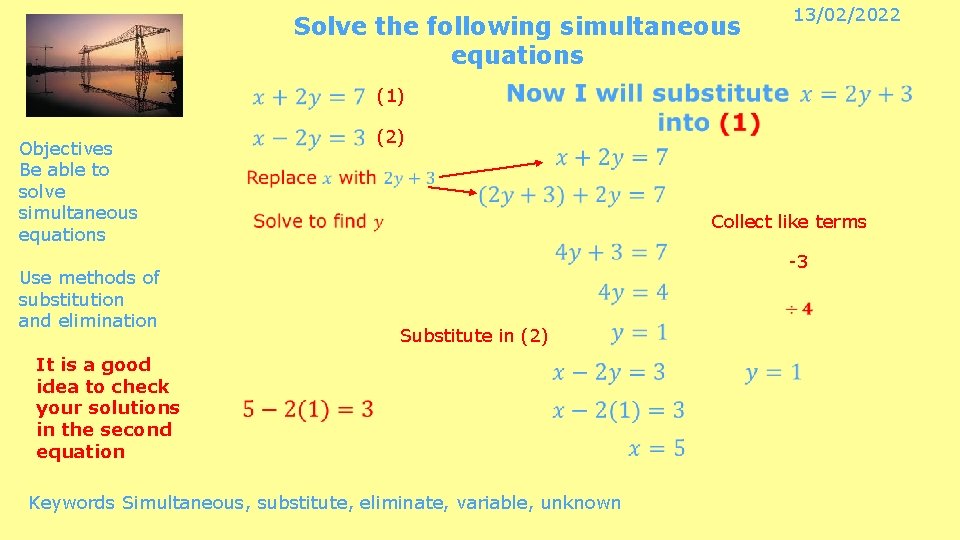 Solve the following simultaneous equations 13/02/2022 (1) Objectives Be able to solve simultaneous equations