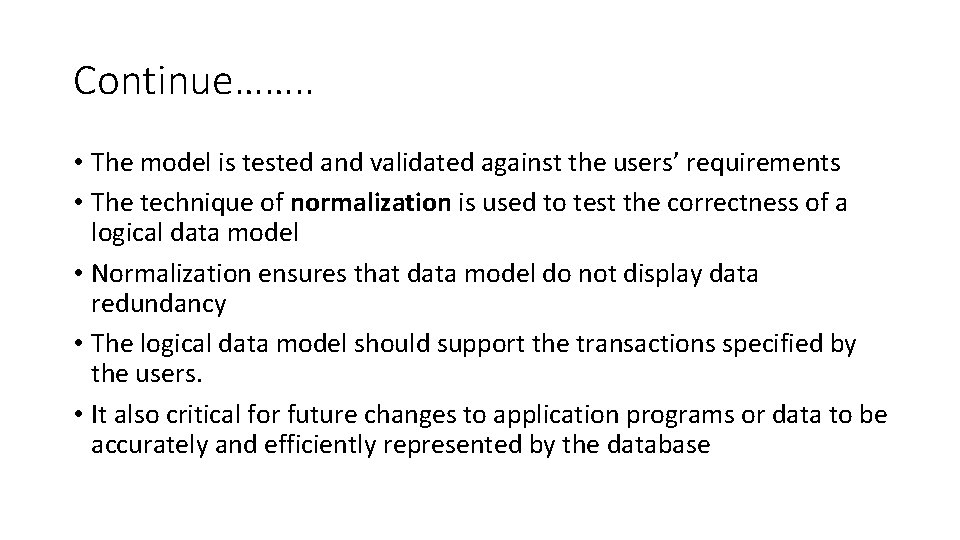 Continue……. . • The model is tested and validated against the users’ requirements •