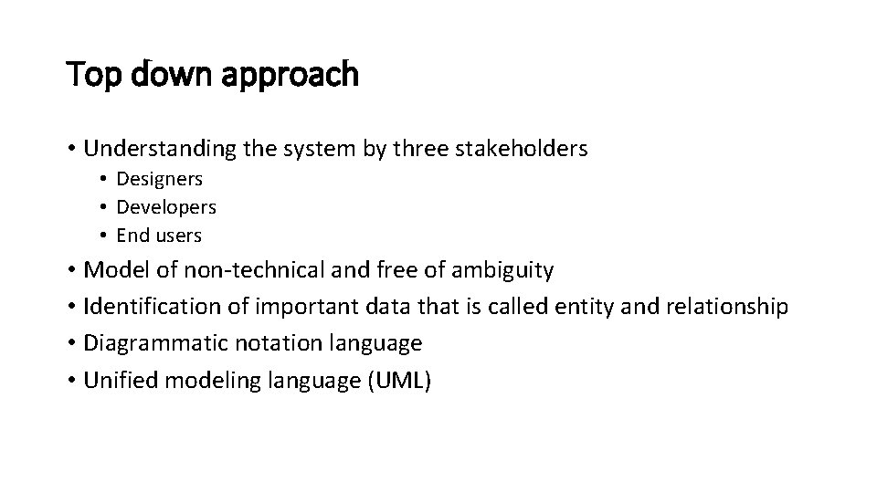 Top down approach • Understanding the system by three stakeholders • Designers • Developers