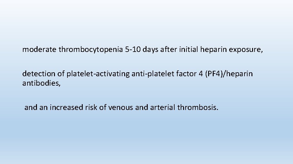 moderate thrombocytopenia 5 -10 days after initial heparin exposure, detection of platelet-activating anti-platelet factor