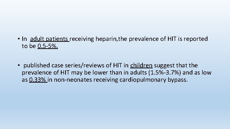  • In adult patients receiving heparin, the prevalence of HIT is reported to